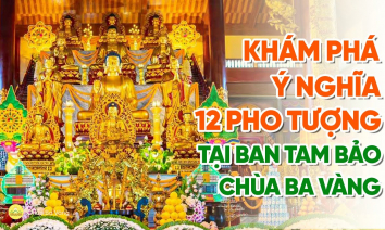 Đi lễ chùa đầu năm - Khám phá ý nghĩa của 12 pho tượng tại Ban Tam Bảo Chùa Ba Vàng