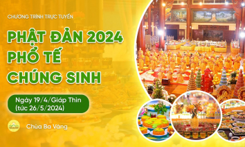 Phật đản 2024 - Phổ tế chúng sinh | Ngày 19/4/Giáp Thìn