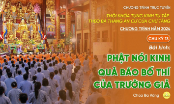 Chu kỳ 13 - Năm 2024: Tụng kinh theo 3 tháng an cư của chư Tăng | Ngày 24/7/Giáp Thìn