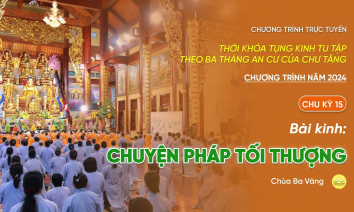 Chu kỳ 15 - Năm 2024: Tụng kinh theo 3 tháng an cư của chư Tăng | Ngày 04/8/Giáp Thìn