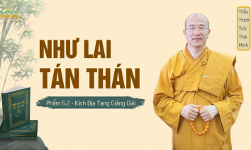 Như Lai tán thán - phẩm 6.2 | Kinh Địa Tạng giảng giải | Thầy Thích Trúc Thái Minh