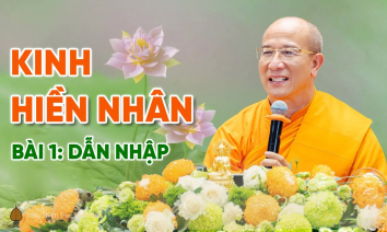 [Video] Kinh Hiền Nhân - Bài 1: Dẫn nhập | Thầy Thích Trúc Thái Minh