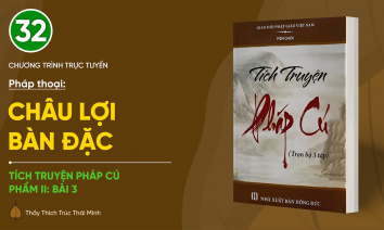 [Video] Pháp thoại: 'Châu Lợi Bàn Đặc' | Tích truyện Pháp cú (Phẩm II: Bài 3)