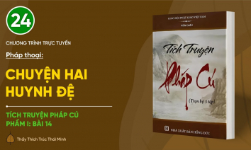[Video] Pháp thoại: 'Chuyện hai huynh đệ' | Tích truyện Pháp cú (Bài 14) | Ngày 14/8/Giáp Thìn