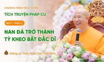 Pháp thoại: Nan Đà trở thành Tỳ Kheo bất đắc dĩ | Tích truyện Pháp cú (Bài 9 - Phần 1)