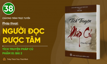 [Video] Pháp thoại: 'Người đọc được Tâm' | Tích truyện Pháp Cú (Phẩm III: Bài 2)