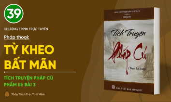 [Video] Pháp thoại: 'Tỳ-kheo bất mãn' | Tích truyện Pháp Cú (Phẩm III: Bài 3)