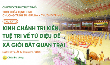 [Video] Chu kỳ 12 - Chương trình 5: Thời khóa tụng kinh Chương trình tu mùa hạ và Xả giới Bát quan trai | Ngày 09/7/Ất Tỵ