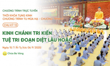 [Video] Chu kỳ 13 - Chương trình 5: Thời khóa tụng kinh Chương trình tu mùa hạ | Ngày 15/7/Ất Tỵ