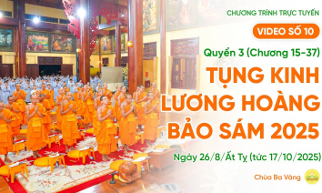 Video số 10: Quyền 3 (Chương 15-37) - Tụng kinh Lương Hoàng Bảo Sám | Ngày 26/8/Ất Tỵ