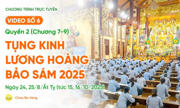 Video số 6: Quyển 2 (Chương 7-9) - Tụng kinh Lương Hoàng Bảo Sám | Ngày 24, 25/8/Ất Tỵ