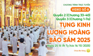 Video số 8: Quyển 2 (Chương 33-40) + Quyển 3 (Chương 1-7a) - Tụng kinh Lương Hoàng Bảo Sám | Ngày 25/8/Ất Ty.