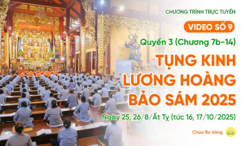 Video số 9: Quyển 3 (Chương 7b-14) - Tụng kinh Lương Hoàng Bảo Sám | Ngày 25, 26/8/Ất Tỵ
