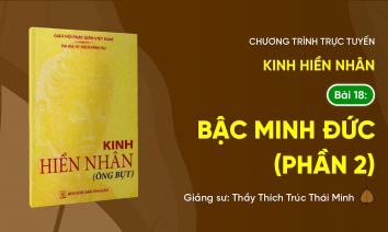 [Video] Pháp thoại: 'Bậc minh đức' (Phần 2) - Kinh Hiền Nhân, Bài 18 | Ngày 06/9/Ất Tỵ