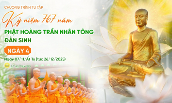 [Video] Ngày 4 - Tu tập kỷ niệm 767 năm Phật hoàng Trần Nhân Tông đản sinh | Ngày 07/11/Ất Tỵ