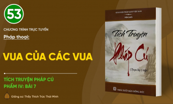 [Video] Pháp thoại: 'Vua của các vua' | Tích truyện Pháp Cú (Phẩm IV: Bài 7)