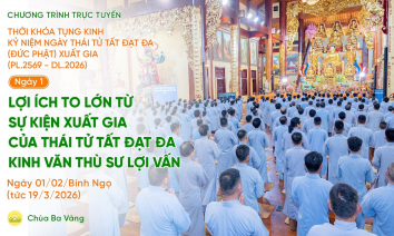 [Video] Ngày 1 - Tụng kinh kỷ niệm ngày Thái tử Tất Đạt Đa xuất gia (PL.2569 - DL.2026)
