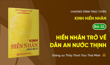 [Video] Pháp thoại: 'Hiền Nhân trở về, dân an nước thịnh' - Kinh Hiền Nhân, Bài 22 | Ngày 06/6/Bính Ngọ