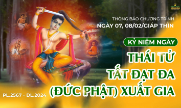 Thông báo chương trình ngày 07, 08/02/Giáp Thìn Kỷ niệm ngày Thái tử Tất Đạt Đa (Đức Phật) xuất gia PL.2567 - DL.2024