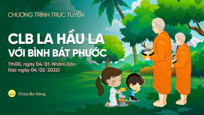 [Video] CLB La Hầu La với bình bát phước | Chùa Ba Vàng, 04/01/Nhâm Dần
