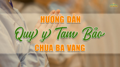 Hướng dẫn đăng ký quy y Tam Bảo chùa Ba Vàng trực tiếp và trực tuyến