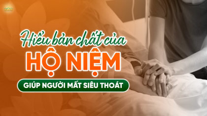Hộ niệm vãng sanh: Trợ duyên đúng cách để người mất nhận được lợi ích