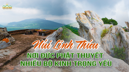 Núi Linh Thứu Ấn Độ: Thánh địa linh thiêng gắn với nhiều bộ kinh quan trọng