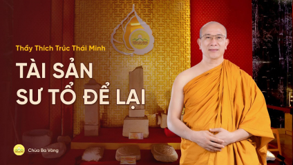 Sư Tổ khai sơn Chùa Ba Vàng để lại tài sản gì cho hậu thế?