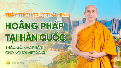 [Video] Thầy Thích Trúc Thái Minh hoằng Pháp tại Hàn Quốc: Tháo gỡ khó khăn cho người Việt xa xứ