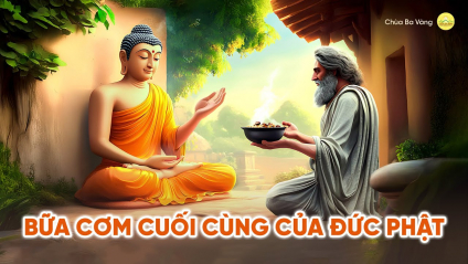 [Video] Bữa cơm cuối cùng của Đức Phật trước khi nhập Niết bàn
