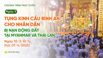 Ngày 5 - Tụng kinh cầu bình an cho Nhân dân bị nạn động đất tại Myanmar và Thái Lan | Ngày 10/3/ÂT