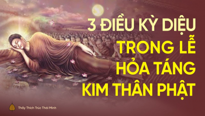 [Video] 3 điều kỳ lạ, vi diệu xảy ra trong lễ hỏa táng kim thân Đức Phật | Chùa Ba Vàng