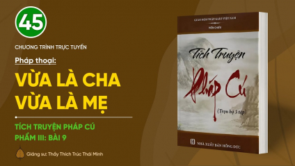 [Video] Pháp thoại: 'Vừa là cha vừa là mẹ' | Tích truyện Pháp Cú (Phẩm III: Bài 9)