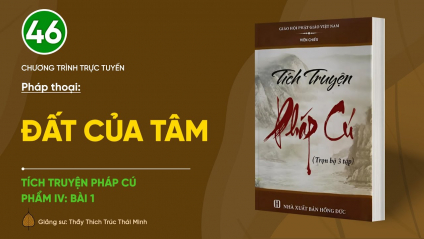 [Video] Pháp thoại: 'Đất của tâm' | Tích truyện Pháp Cú (Phẩm IV: Bài 1)