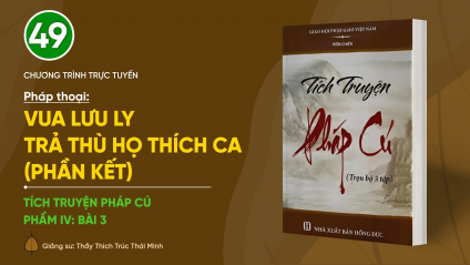 [Video] Pháp thoại: 'Vua Lưu Ly trả thù họ Thích Ca (Phần kết)' | Tích truyện Pháp Cú (Phẩm IV: Bài 3)