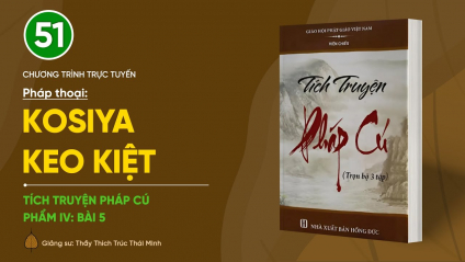 [Video] Pháp thoại: 'Kosiya keo kiệt' | Tích truyện Pháp Cú (Phẩm IV: Bài 5)