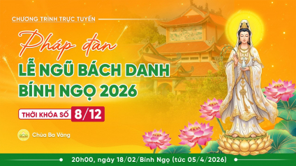 [Video] Pháp đàn lễ Ngũ Bách Danh - Bính Ngọ 2026 | Thời khóa số 8/12