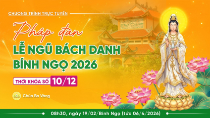 [Video] Pháp đàn lễ Ngũ Bách Danh - Bính Ngọ 2026 | Thời khóa số 10/12