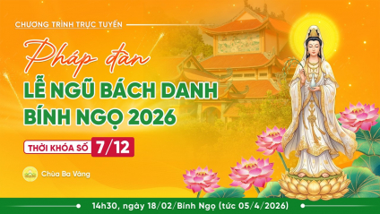 [Video] Pháp đàn lễ Ngũ Bách Danh - Bính Ngọ 2026 | Thời khóa số 7/12