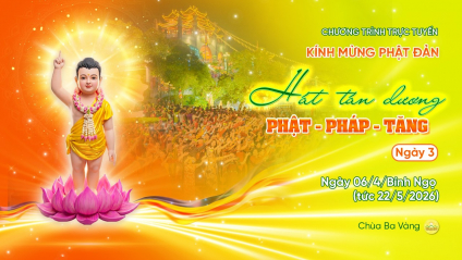 [Video] Ngày 3 - Kính mừng Phật đản: Hát tán dương Phật - Pháp - Tăng | 06/4/Bính Ngọ