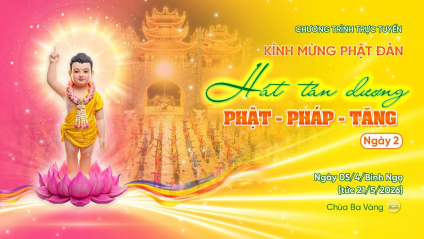 [Video] Ngày 2 - Kính mừng Phật đản: Hát tán dương Phật - Pháp - Tăng | 05/4/Bính Ngọ
