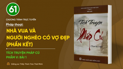 [Video] Pháp thoại: 'Nhà vua và người nghèo có vợ đẹp - Phần kết' | Tích truyện Pháp Cú (Phẩm V: Bài 1)