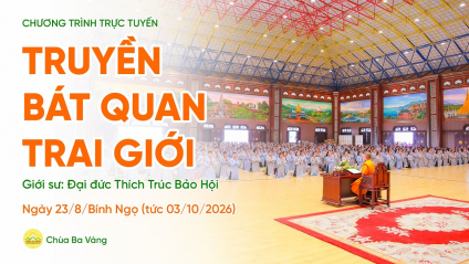 Truyền Bát quan trai giới | Chùa Ba Vàng, ngày 23/8/Bính Ngọ