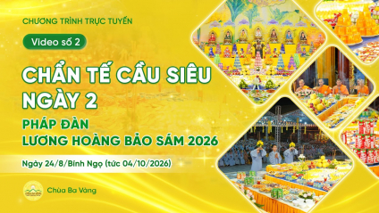 Video số 2: Chẩn tế cầu siêu ngày 2, Pháp đàn Lương Hoàng Bảo Sám | Ngày 24/8/Bính Ngọ