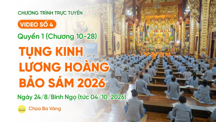 Video số 4: Quyển 1 (Chương 10-28) - Tụng kinh Lương Hoàng Bảo Sám| Ngày 24/8/Bính Ngọ