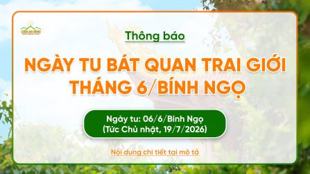 Thông báo: Ngày tu Bát quan trai giới tháng 6/Bính Ngọ