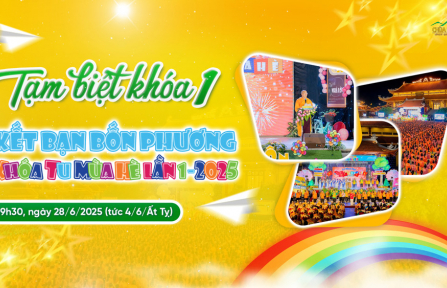 THÔNG BÁO CHƯƠNG TRÌNH TẠM BIỆT KHÓA 1 - KẾT BẠN BỐN PHƯƠNG KHÓA TU MÙA HÈ 2025