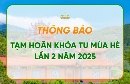 THÔNG BÁO TẠM HOÃN KHÓA TU MÙA HÈ LẦN 2 NĂM 2025