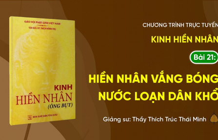[Video] Pháp thoại: 'Hiền Nhân vắng bóng nước loạn dân khổ' - Kinh Hiền Nhân, Bài 21 | Ngày 07/5/Bính Ngọ