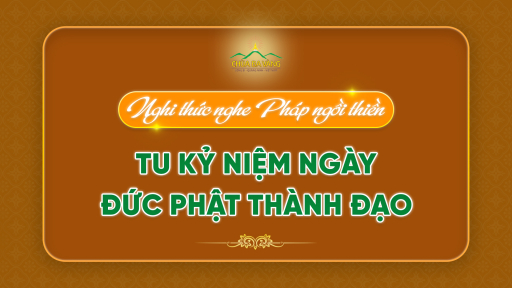 Nghi thức nghe Pháp ngồi thiền - tu kỷ niệm ngày Đức Phật thành đạo